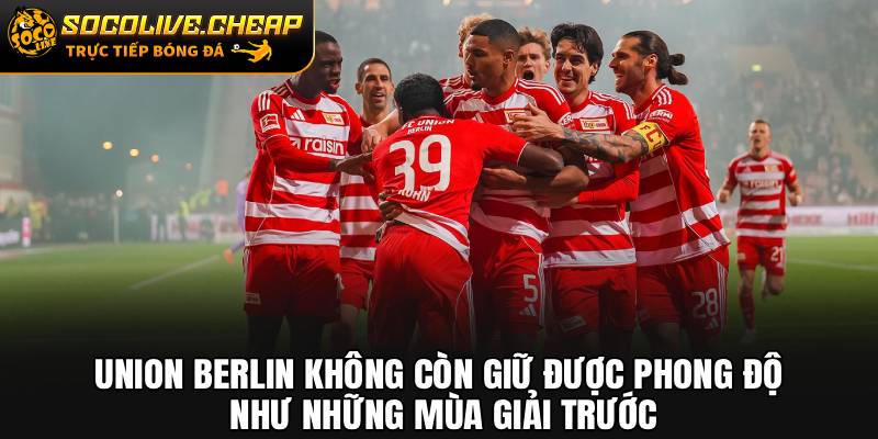 Union Berlin không còn giữ được phong độ như những mùa giải trước